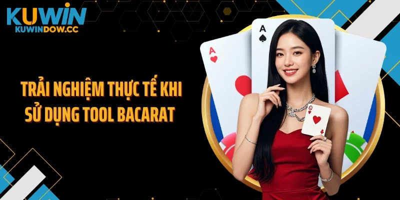 Trải nghiệm thực tế khi sử dụng tool bacarat 